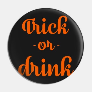 Trick or Drink Halloweeen Costume Pin