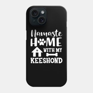 Keeshond dog - Namaste home with my keeshond Phone Case