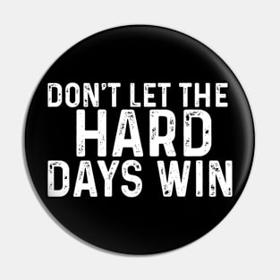 don't let the hard days win Pin