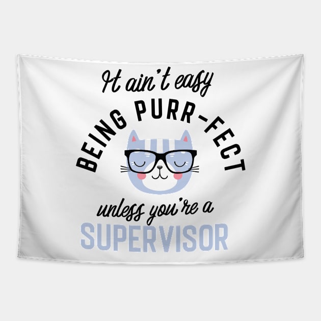 Supervisor Cat Gifts for Cat Lovers - It ain't easy being Purr Fect Tapestry by BetterManufaktur