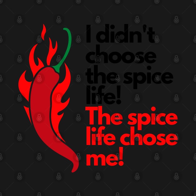 I didn't choose the spice life, the spice life chose me! by rumsport