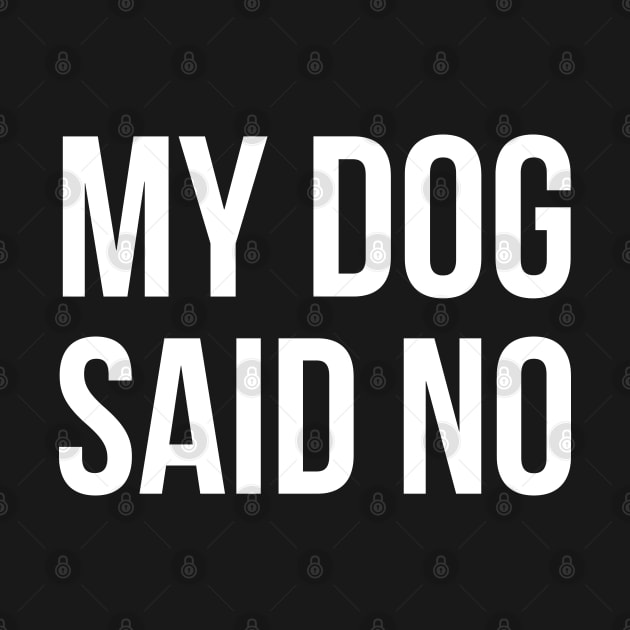 My Dog Said No by evokearo