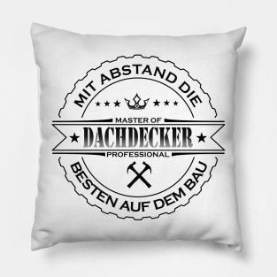 Mit Abstand die Besten auf dem Bau Dachdecker Pillow