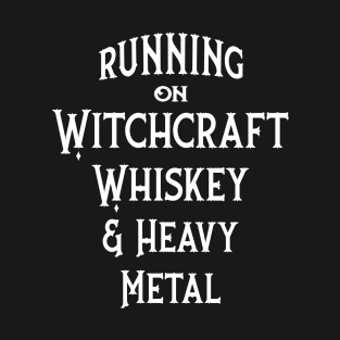 Running on Witchcraft, Whiskey and Heavy Metal Cheeky Witch® T-Shirt