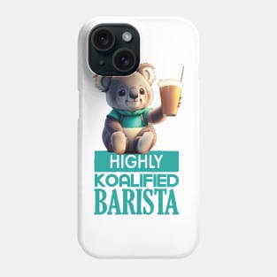 Just a Highly Koalified Barista Koala 4 Phone Case