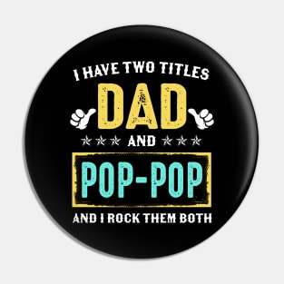 I Have Two Titles Dad And Poppop And I Rock Them Both Pin