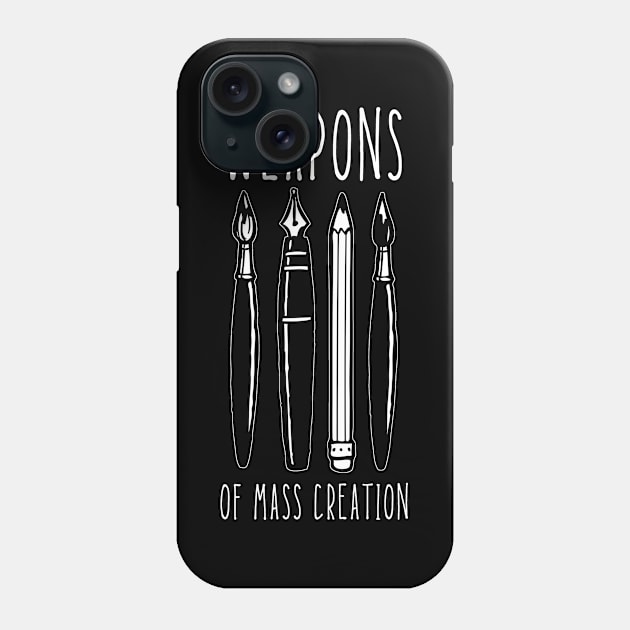 Weapons of Mass Creation Phone Case by TeeNoir