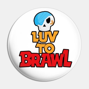 Luv to brawl Pin