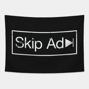 Skip Ad, Always! Tapestry