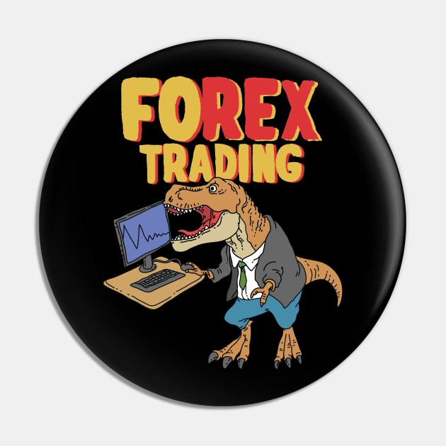 Humorous T-Rex Forex Trading Pin by Freid