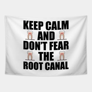 Dentist - Keep Calm and don't fear the root canal Tapestry