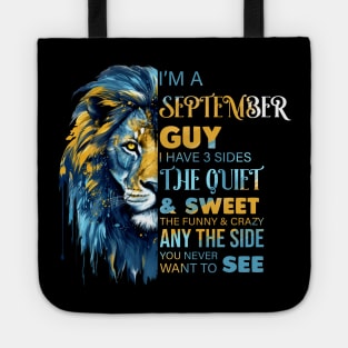 Lion I'm A September Guy I Have 3 Sides The Quiet & Sweet The Funny & Crazy Tote