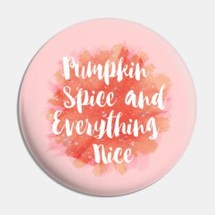 Pumpkin Spice and Everything Nice Pin