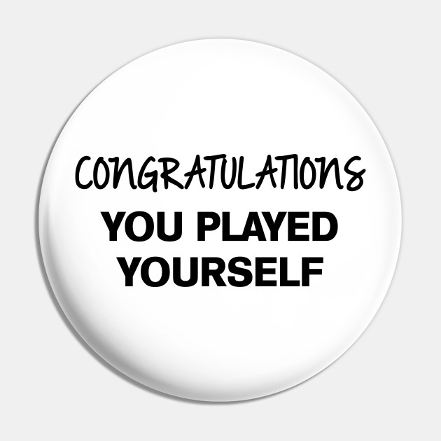 Congratulations you played yourself. Long Sleeve T Shirt by