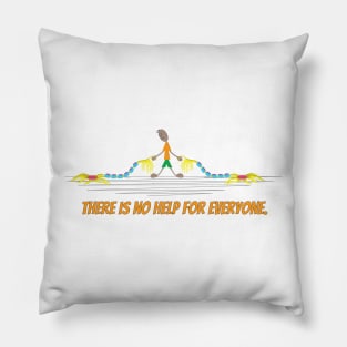 There is no help for everyone. Pillow