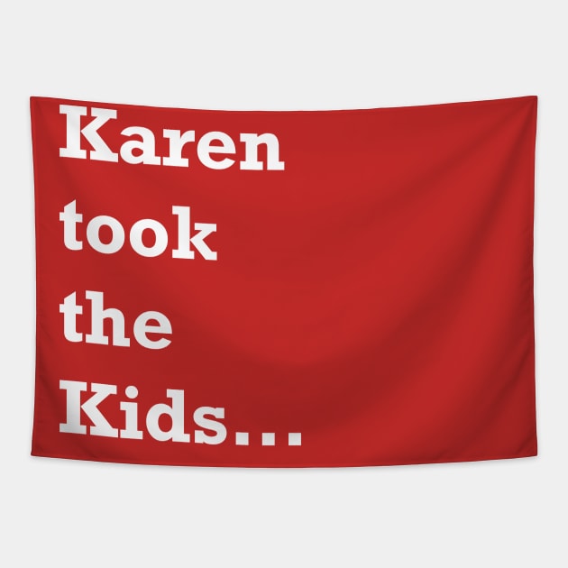 Karen took the kids... Tapestry by The_Furox