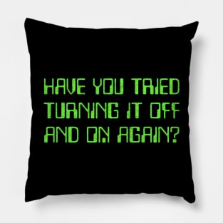 Have You Tried Turning It Off And On Again? Pillow