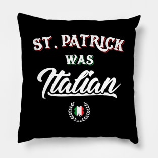 St. Patrick Was Italian Pillow