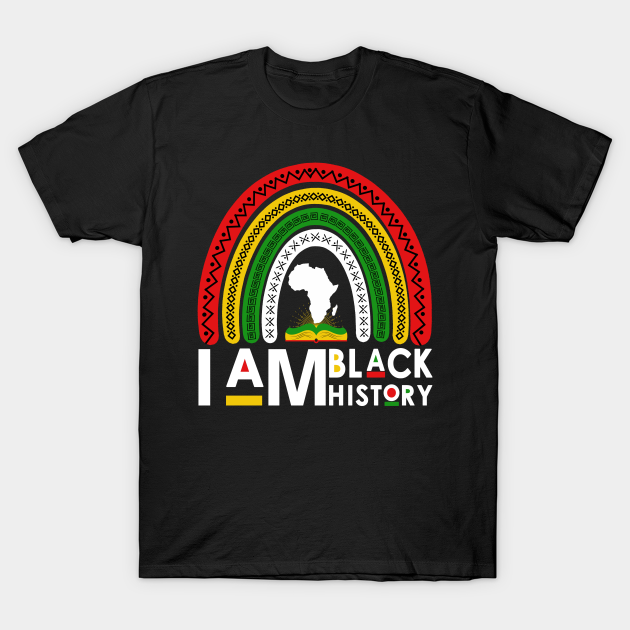 Discover I Am Black History Month African American Pride Rainbow - I Am Black History - T-Shirt