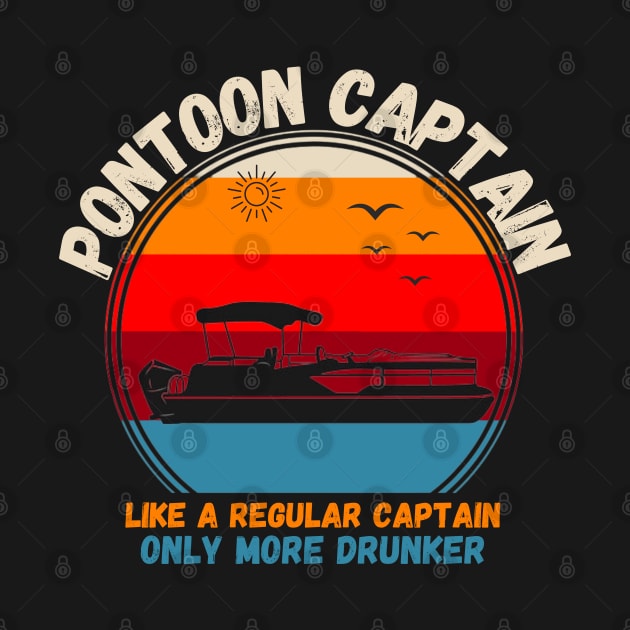 Pontoon Captain Like A regular Captain Only More Drunker by JustBeSatisfied