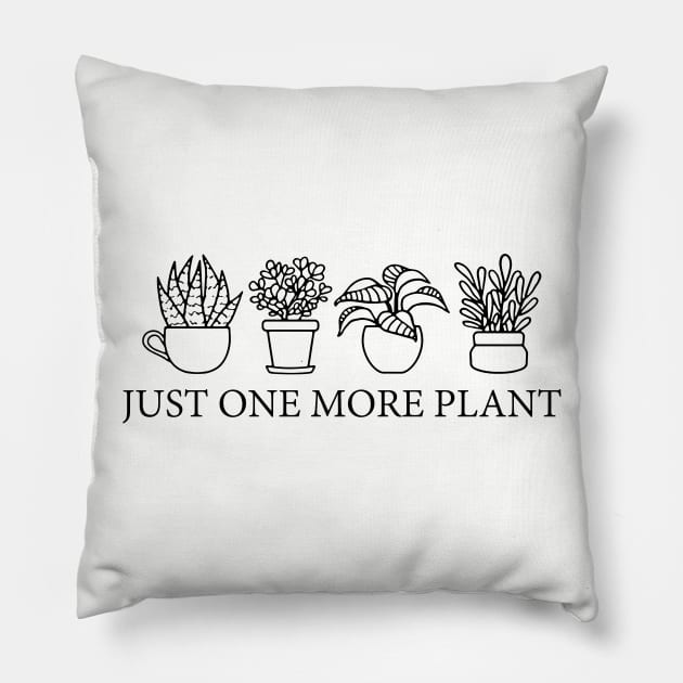 Just One More Plant, Plant Lover Pillow by Adolphred