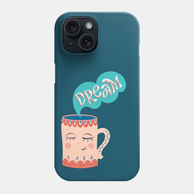 Dream coffee cup Phone Case by VasilevskayaKate