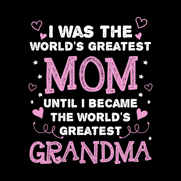 I was the worlds greatest mom until i become grandma | DW by DynamiteWear