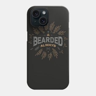 BE BEARDED ALWAYS Phone Case