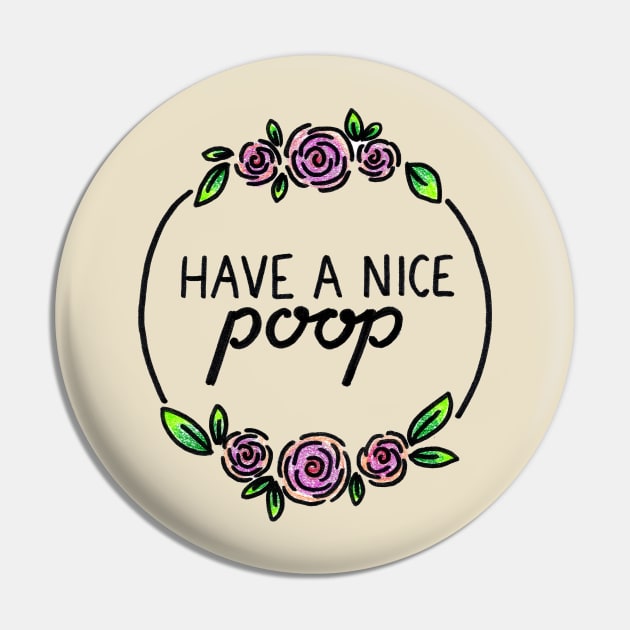 Have a Nice Poop Pin by heroics