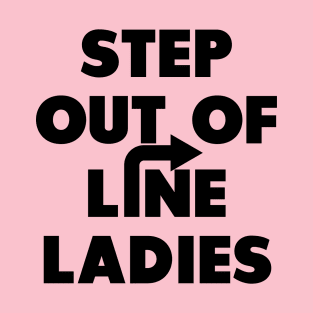 Step Out of Line Ladies T-Shirt