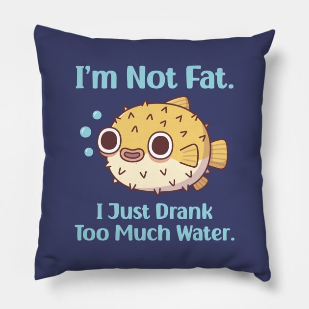 Funny Puffer Fish I am Not Fat I Just Drank Too Much Water Pillow by rustydoodle