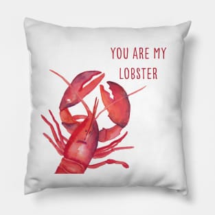 You are my lobster, watercolor painted food illustration with funny quote Pillow