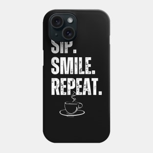 Sip Smile Repeat Phone Case