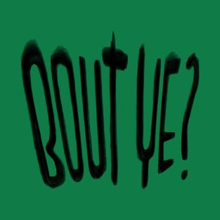 Irish Slang, Bout Ye T-Shirt