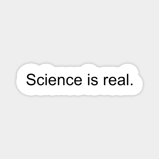Science is real - black print Magnet by Politix