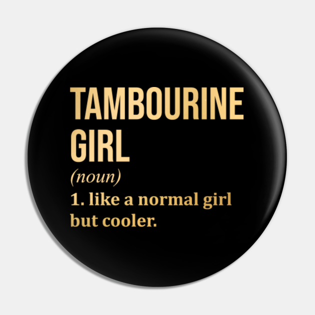 Awesome And Funny Definition Style Saying Tambourine Tambourines Girl
