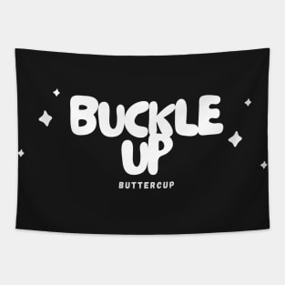 'Buckle Up, Buttercup' - Black Tapestry