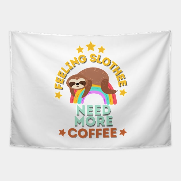 Feeling Slothee Need More Coffee Tapestry by hasanclgn