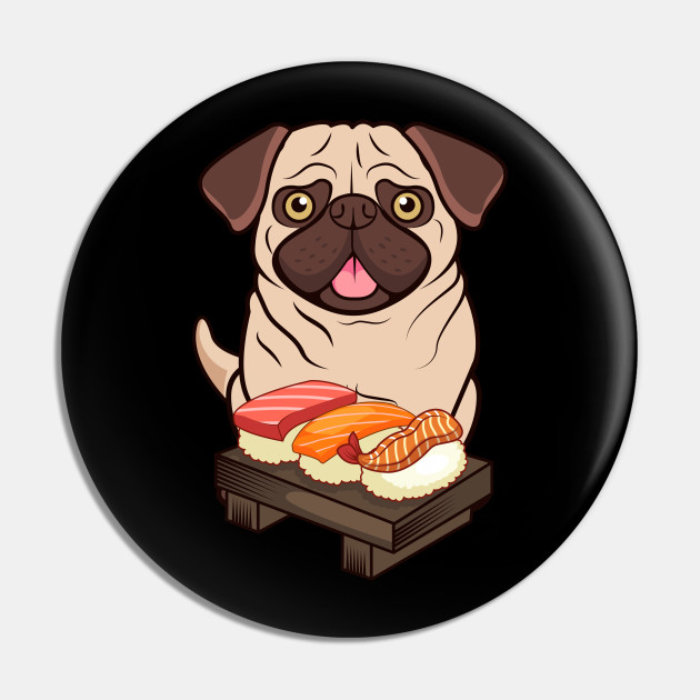 Chibi Anime Pug Dog Sushi Lover Sushi Food Pin Teepublic Chibi Anime Pug Dog Sushi Lover Sushi Food Pin Teepublic