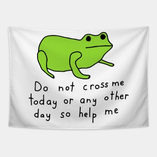 Do Not Cross Me Today Or Any Other Day Tapestry