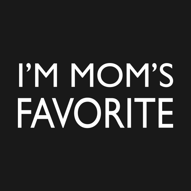 I'm Mom's Favorite by RW