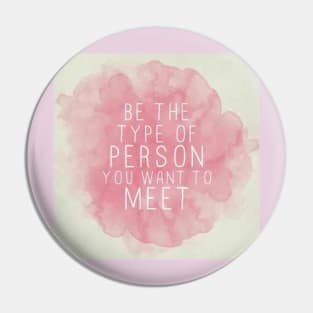 be the type of person u want to meet Pin