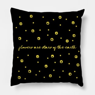 Flowers Are Stars Of The Earth Pillow