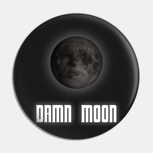 Damn moon Pin