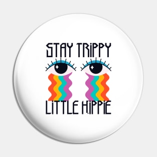Stay Trippy Little Hippie Pin