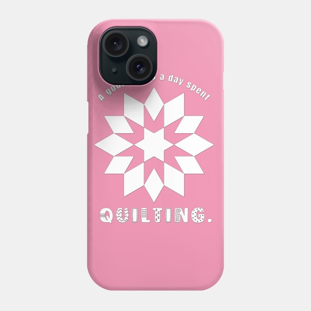 Good Day Spent Quilting Phone Case by TLSDesigns