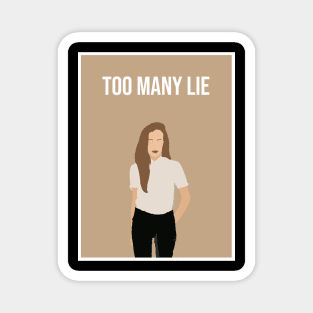 too many lie Magnet