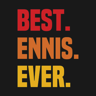 BEST ENNIS EVER ,ENNIS NAME T-Shirt