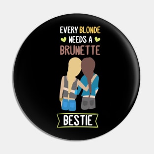 Blonde needs a Brunette Bestie BFF Girl Friend Pin