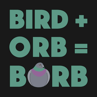 Bird Plus Orb Equals Borb T-Shirt